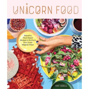Unicorn Food: Beautiful Plant-Based