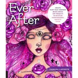 Ever after Create fairy tale inspired mixed media art