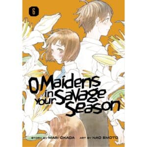 O Maidens In Your Savage Season  Vol 06