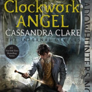 Clockwork Angel  (Infernal Devices 1) 2015