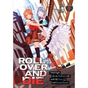 Roll Over And Die: I Will Fight For An Ordinary Life With My Love And Cursed Sword! (Light Novel) Vol. 1
