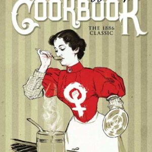 Woman Suffrage Cookbook The 1886 Classic, The