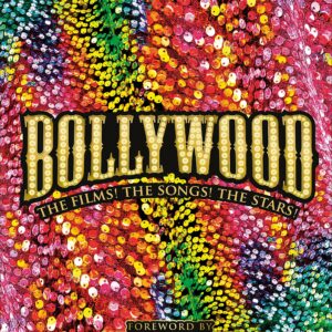 Bollywood  – The Films the songs the stars