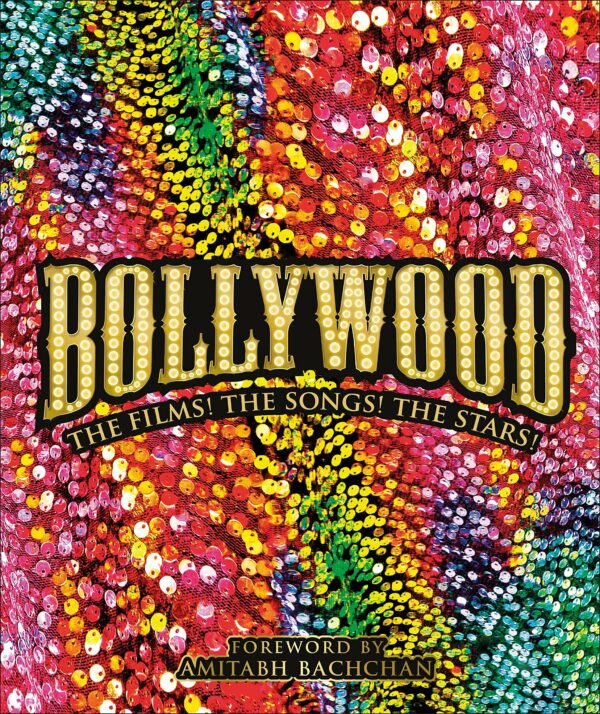 Bollywood  – The Films the songs the stars