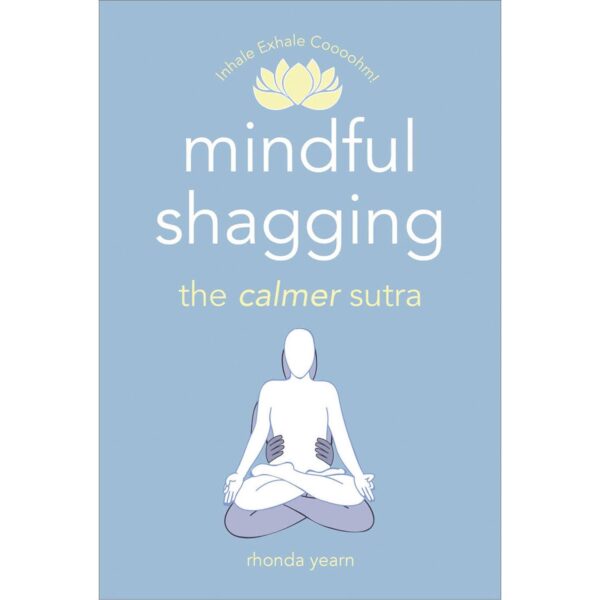 Mindful Shagging: The Calmer Sutra