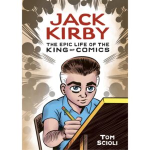 Jack Kirby: The Epic Life of the King of Comics
