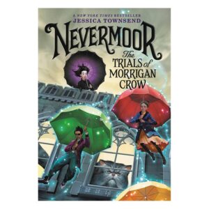 Nevermoor: The Trials of Morrigan Crow (Nevermoor 1)