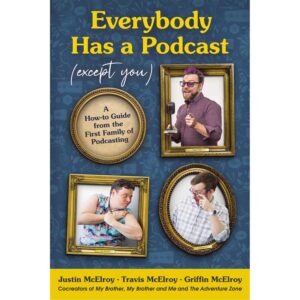 Everybody has a Podcast (Except You)