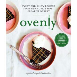 Ovenly: Sweet and Salty Recipes from New York’s Most Creative Bakery