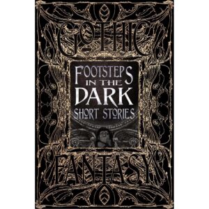 Footsteps in the Dark Short Stories – Gothic Fantasy