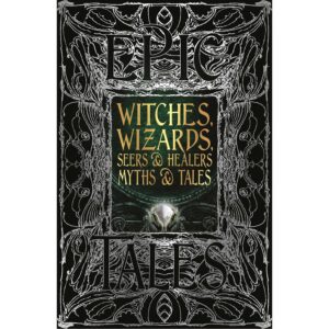 Witches, Wizards, Seer & Healers Myths & Tales